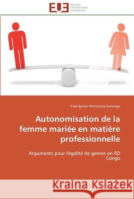 Autonomisation de la femme mariée en matière professionnelle Lumingu-Y 9783841796691 Editions Universitaires Europeennes