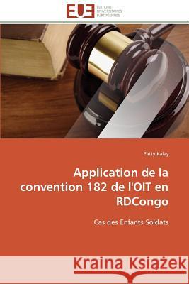 Application de la Convention 182 de l'Oit En Rdcongo Kalay-P 9783841796936 Editions Universitaires Europeennes