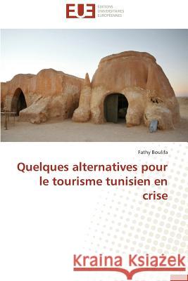 Quelques alternatives pour le tourisme tunisien en crise Boulifa, Fathy 9783841797070