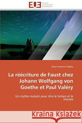 La Réécriture de Faust Chez Johann Wolfgang Von Goethe Et Paul Valéry Tadaha-O 9783841797506 Editions Universitaires Europeennes
