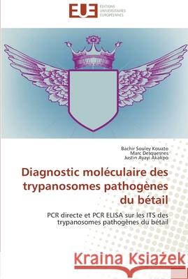 Diagnostic moléculaire des trypanosomes pathogènes du bétail Collectif 9783841797650 Editions Universitaires Europeennes