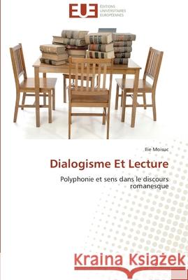 Dialogisme et lecture Moisuc-I 9783841797834 Editions Universitaires Europeennes