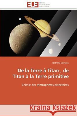 de la Terre À Titan, de Titan À La Terre Primitive Carrasco-N 9783841797919