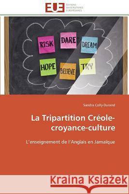 La Tripartition Créole-Croyance-Culture Colly-Durand-S 9783841797940 Editions Universitaires Europeennes