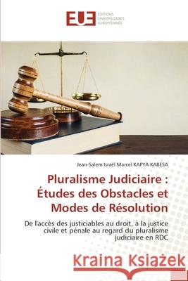 Pluralisme Judiciaire: Études des Obstacles et Modes de Résolution Jean-Salem Israël Marcel Kapya Kabesa 9783841798183 Editions Universitaires Europeennes