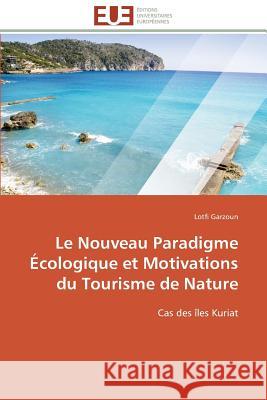 Le nouveau paradigme écologique et motivations du tourisme de nature Garzoun-L 9783841798190 Editions Universitaires Europeennes