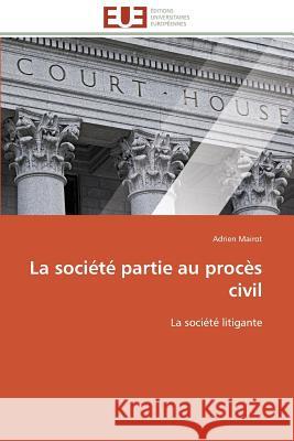 La Société Partie Au Procès Civil Mairot-A 9783841798336 Editions Universitaires Europeennes