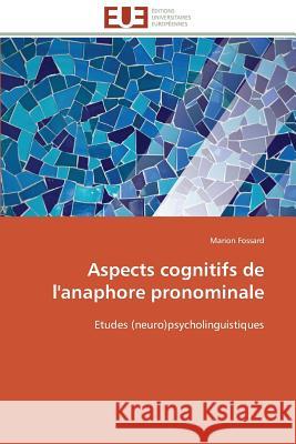 Aspects Cognitifs de l'Anaphore Pronominale Fossard-M 9783841798381 Editions Universitaires Europeennes