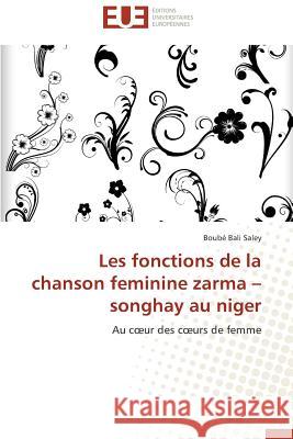 Les fonctions de la chanson feminine zarma songhay au niger Saley-B 9783841798466 Editions Universitaires Europeennes