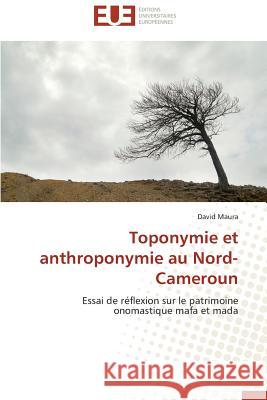 Toponymie Et Anthroponymie Au Nord-Cameroun Maura-D 9783841798497