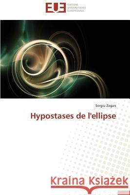Hypostases de l'Ellipse Zagan Sergiu 9783841798664 Editions Universitaires Europeennes