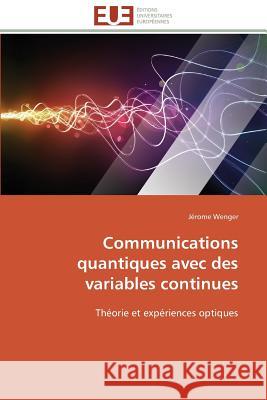 Communications Quantiques Avec Des Variables Continues Wenger-J 9783841799180