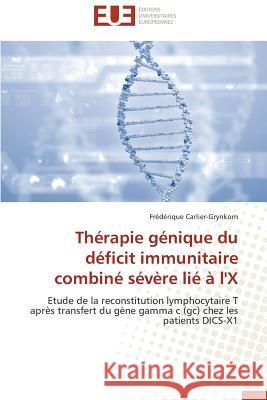 Thérapie Génique Du Déficit Immunitaire Combiné Sévère Lié À l'x Carlier-Grynkorn-F 9783841799234