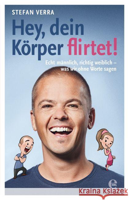 Hey, dein Körper flirtet! : Echt männlich, richtig weiblich - was wir ohne Worte sagen Verra, Stefan 9783841904270 Edel Germany