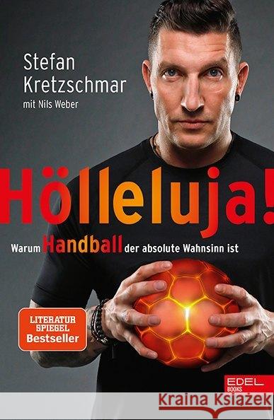 Hölleluja! : Warum Handball der absolute Wahnsinn ist Kretzschmar, Stefan 9783841906458