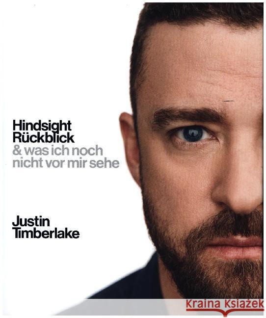 Hindsight - Rückblick : & was ich noch nicht vor mir sehe Timberlake, Justin 9783841906786 Edel Germany GmbH