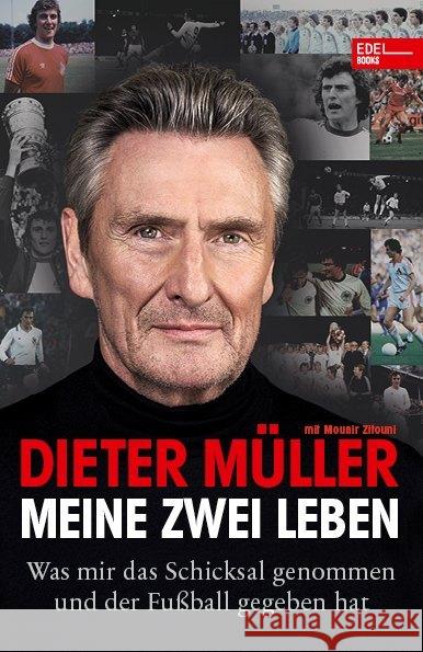 Meine zwei Leben : Was mir das Schicksal genommen und der Fußball gegeben hat Müller, Dieter; Zitouni, Mounir 9783841906977 Edel Germany GmbH