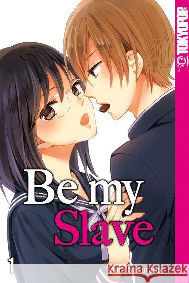 Be my Slave. Bd.1 Sakurano, Mika 9783842018556 Tokyopop