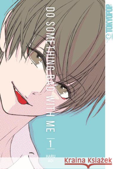 Do something bad with me!. Bd.1 Aoi, Haru 9783842058316 Tokyopop