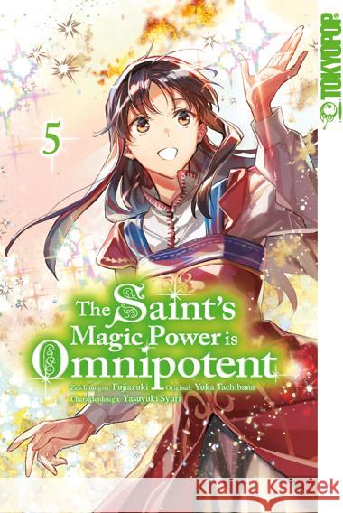 The Saint's Magic Power is Omnipotent 05 Fujiazuki, Tachibana, Yuka 9783842071070 Tokyopop