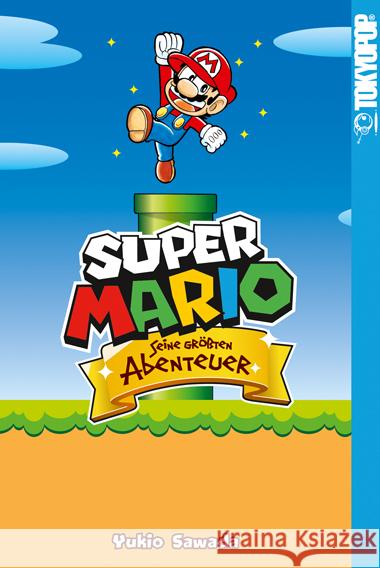 Super Mario - Seine größten Abenteuer Sawada, Yukio 9783842079373 Tokyopop