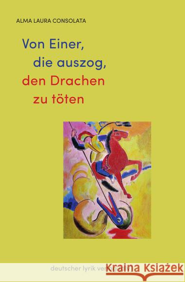 Von Einer, die auszog, den Drachen zu töten Consolata, Alma Laura 9783842248908 Karin Fischer Verlag