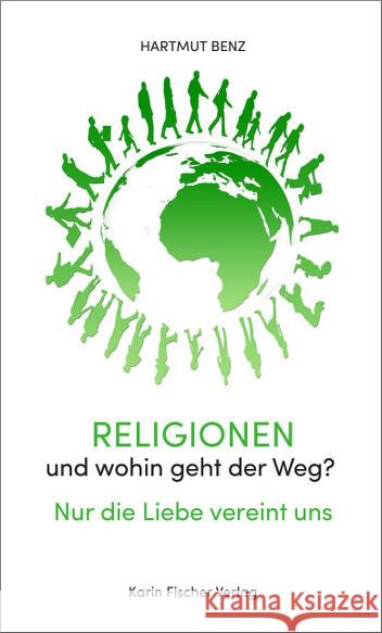 Religionen und wohin geht der Weg Benz, Hartmut 9783842249059