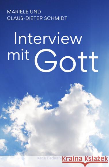 Interview mit Gott Schmidt, Mariele und Claus-Dieter 9783842249257 Karin Fischer Verlag