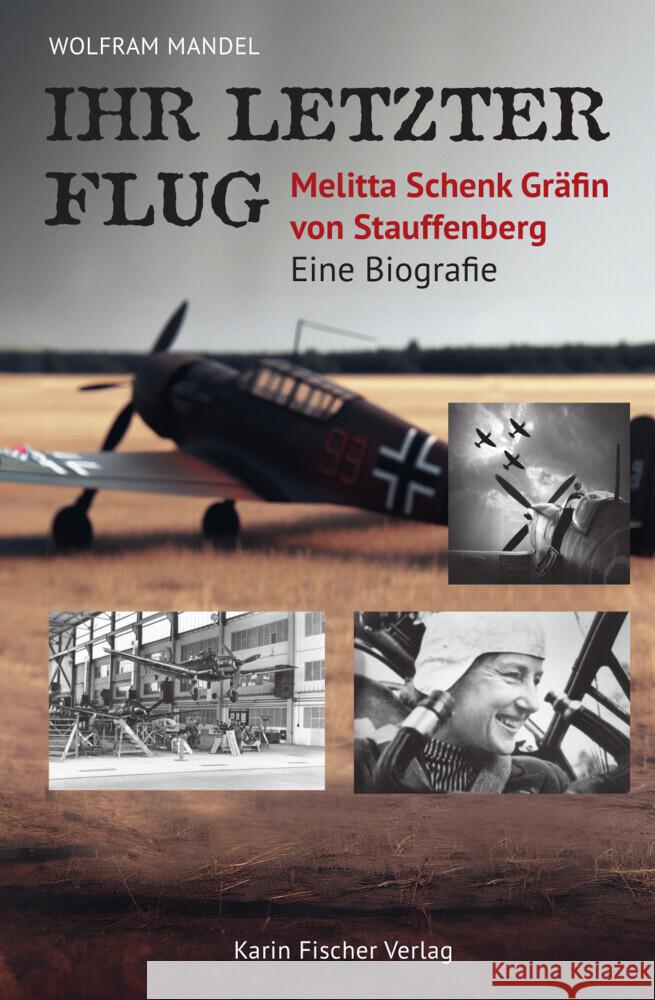 Ihr letzter Flug - Melitta Schenk Gräfin von Stauffenberg Mandel, Wolfram 9783842249288