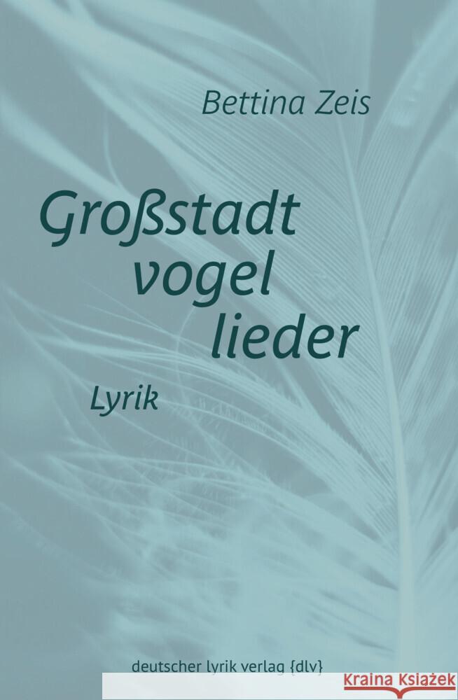 Großstadtvogellieder Zeis, Bettina 9783842249523 Karin Fischer Verlag