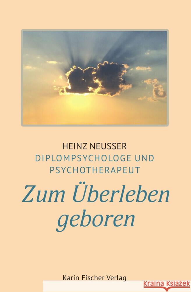 Zum Überleben geboren Neusser, Heinz 9783842249684