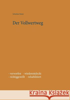 Der Vollwertweg: - verworfen - wiederentdeckt - richtiggestellt - rehabilitiert Stranz, Sebastian 9783842300521 Books on Demand