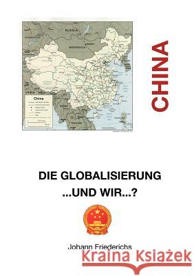 China: Die Globalisierung...und wir? Friederichs, Johann 9783842300705 Books on Demand