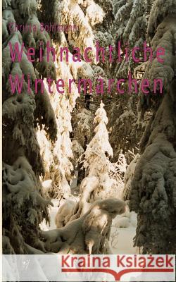 Weihnachtliche Wintermärchen Bohlmann, Christa 9783842306523