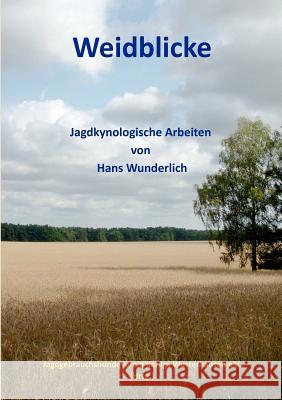 Weidblicke: Jagdkynologische Arbeiten von Haus Wunderlich Jagdgebrauchshundeverein Kwh E. V. 9783842311084 Books on Demand