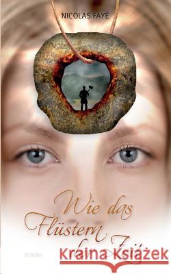 Wie das Flüstern der Zeit: Roman Fayé, Nicolas 9783842312753 Books on Demand