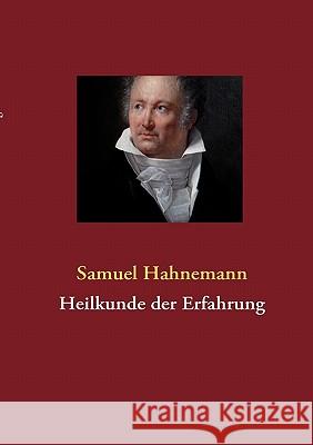 Heilkunde der Erfahrung Samuel Hahnemann 9783842313262 Books on Demand