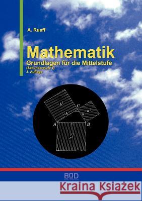 Mathematik: Grundlagen für die Mittelstufe Rueff, Andreas 9783842313361 Books on Demand