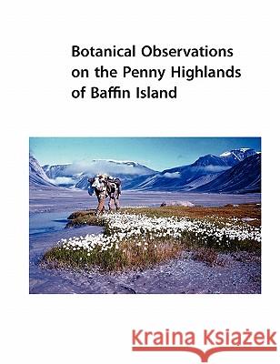 Botanical Observations on the Penny Highlands of Baffin Island: A historical document Schwarzenbach, Fritz Hans 9783842318847