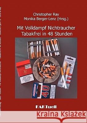 Mit Volldampf Nichtraucher * Tabakfrei in 48 Stunden: Elektrisch geht's Berger-Lenz, Monika 9783842319264 Books on Demand