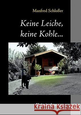 Keine Leiche, keine Kohle...: Kriminalroman Schloßer, Manfred 9783842320093
