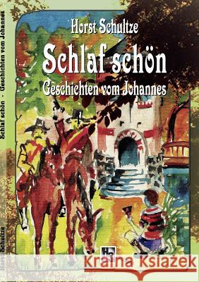 Schlaf schön: Geschichten vom Johannes Horst Schultze 9783842325401 Books on Demand