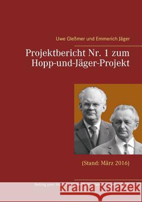 Projektbericht Nr. 1 zum Hopp-und-Jäger-Projekt: (Stand: März 2016) Gleßmer, Uwe 9783842326897 Books on Demand