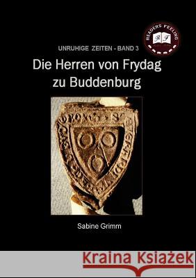 Die Herren von Frydag zu Buddenburg: Unruhige Zeiten - Band 3 Grimm, S. 9783842327207 Books on Demand