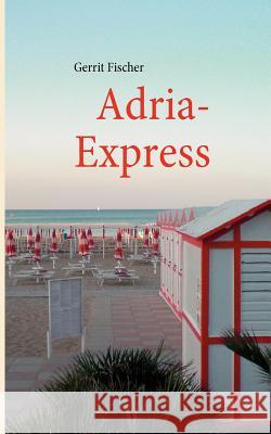 Adria-Express Gerrit Fischer 9783842329973 Books on Demand