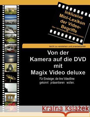 Von der Kamera auf die DVD mit Magix Video deluxe: Für Einsteiger, die ihre Videofilme gekonnt präsentieren wollen. Hansmann, Franz 9783842332768 Books on Demand