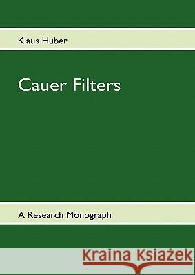 Cauer Filters: A Research-Monograph Huber, Klaus 9783842332928
