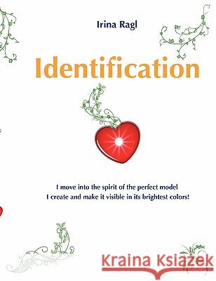 Identification: I move into the spirit of the perfect model I create and make it visible in its brightest colors! Ragl, Irina 9783842335530 Books on Demand