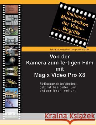 Von der Kamera zum fertigen Film mit Magix Video Pro X8: Für Einsteiger, die ihre Videofilme gekonnt bearbeiten und präsentieren wollen. Hansmann, Franz 9783842336971 Books on Demand