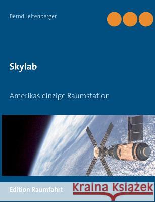 Skylab: Amerikas einzige Raumstation Leitenberger, Bernd 9783842338531 Books on Demand